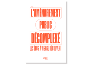 L'aménagement public décomplexé, les élus à visage découvert